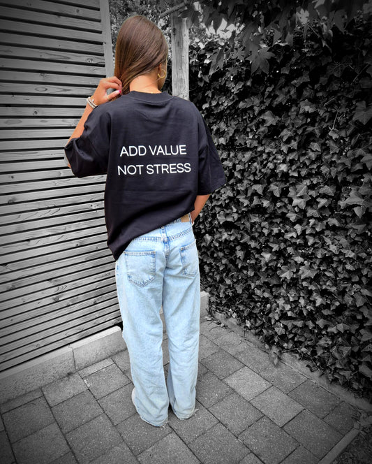 ADD VALUE NOT STRESS - unisex oversized